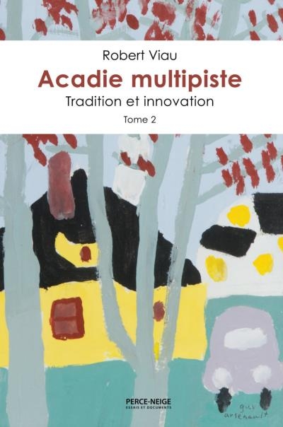 Acadie multipiste T.02 - Tradition et innovation  | Viau, Robert