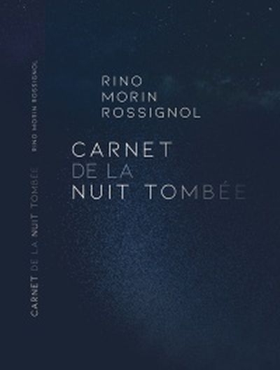 Carnet de la nuit tombée  | Morin Rossignol, Rino