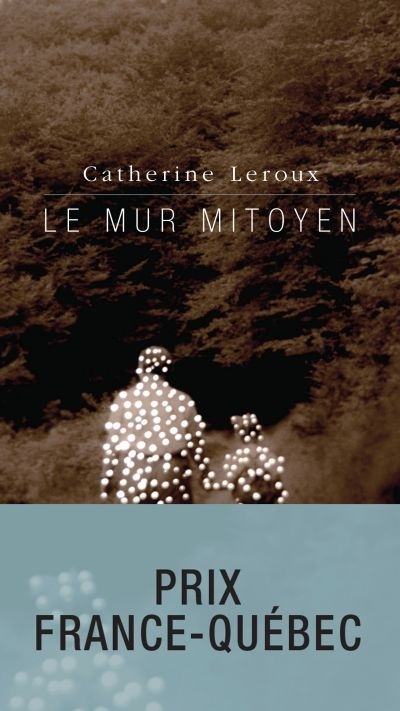 mur mitoyen (Le) | Leroux, Catherine