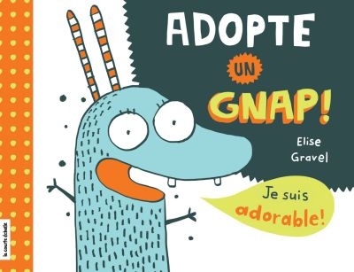 Adopte un gnap!  | Gravel, Élise