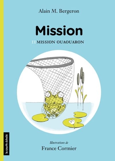 Mission T.02 - Mission ouaouaron  | Bergeron, Alain M.