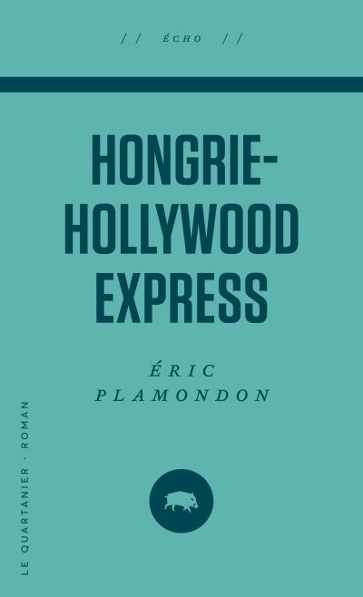 Hongrie-Hollywood Express  | Plamondon, Éric