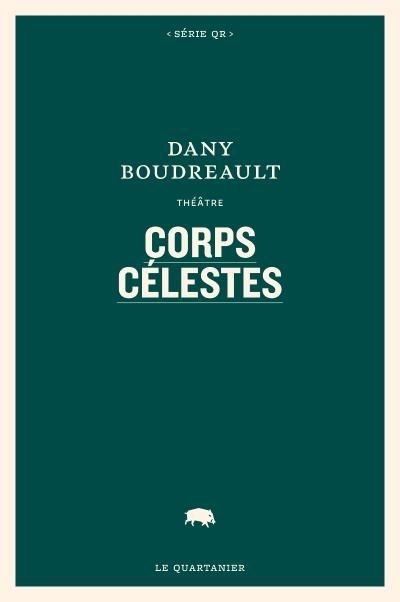 Corps célestes  | Boudreault, Dany