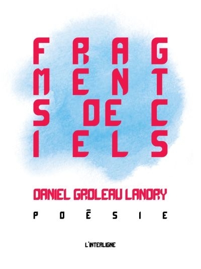 Fragments de ciels  | Groleau Landry, Daniel