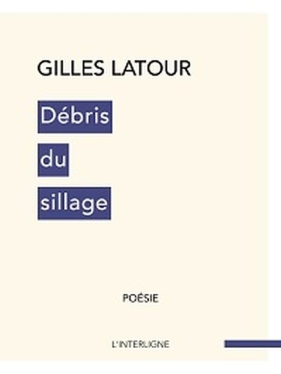 Débris du sillage  | Latour, Gilles