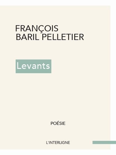 Levants  | Baril Pelletier, François