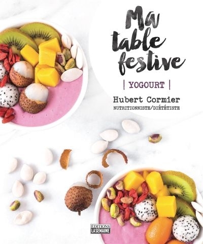 Ma table festive     Yogourt  | Cormier, Hubert