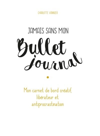 Jamais sans mon Bullet journal  | Vannier, Charlotte