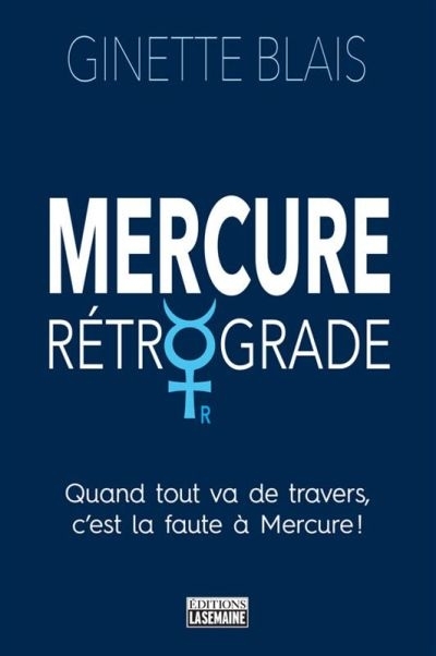Mercure rétrograde  | Blais, Ginette