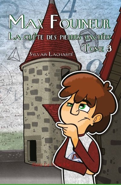 Max Fouineur T.03 - quête des pierres sacrées (La) | Lacharité, Sylvain