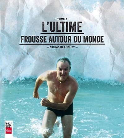 Ultime Frousse Autour du Monde (L') T.04 | Blanchet, Bruno