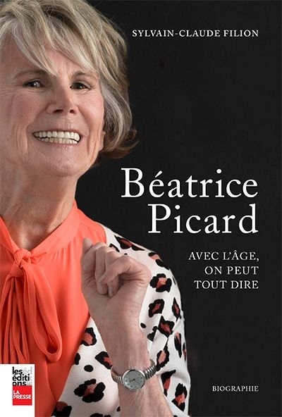 Béatrice Picard - Avec l'Âge, On Peut Tout Dire | Filion, Sylvain-Claude