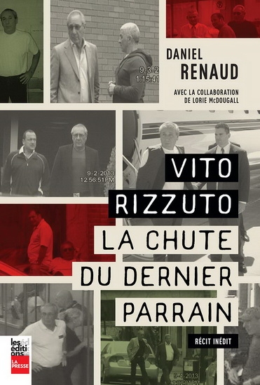 Vito Rizzuto - la chute du dernier parrain  | Renaud, Daniel