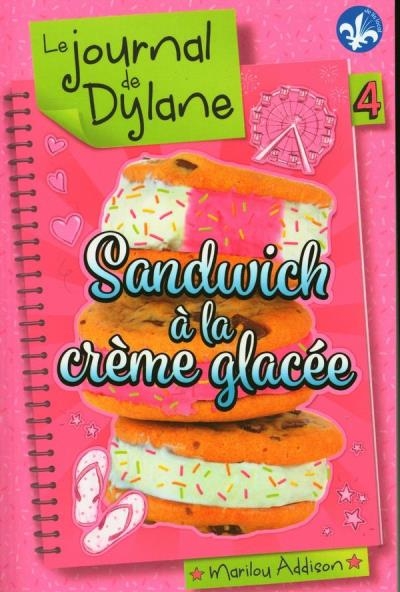 Le journal de Dylane T.04 - Sandwich à la Crème Glacée  N.éd | Addison, Marilou