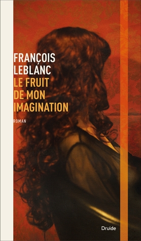 fruit de mon imagination (Le) | Leblanc, François