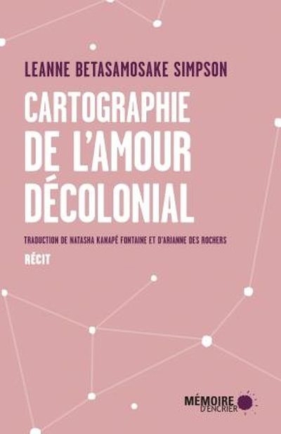 Cartographie de l'amour décolonial | Betasamosake Simpson, Leanne