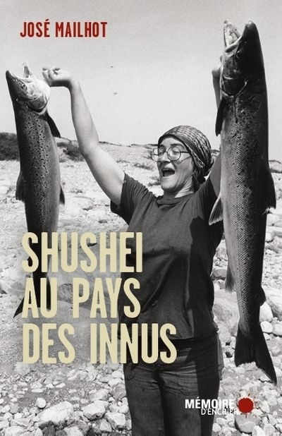 Shushei au pays des Innus | Mailhot, José