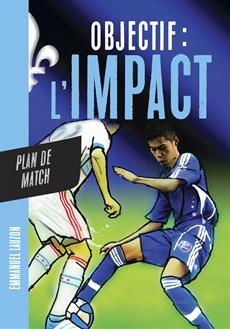 Objectif : L'Impact T.03 - Plan de match  | Lauzon, Emmanuel