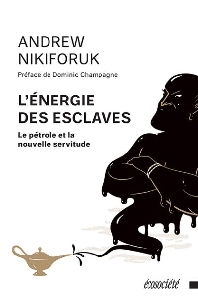 L'énergie des esclaves  | Nikiforuk, Andrew