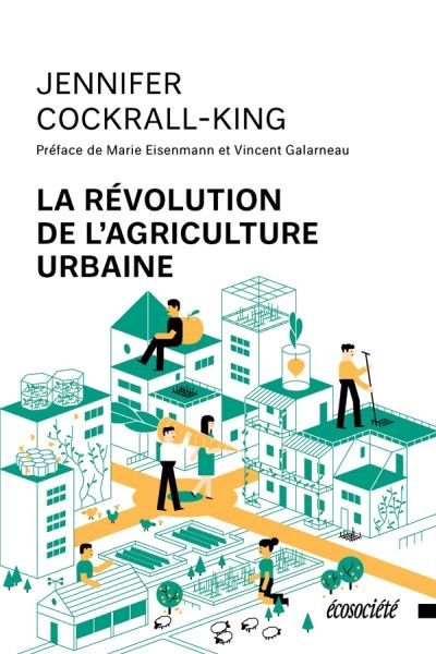 La révolution de l'agriculture urbaine | Cockrall-King, Jennifer