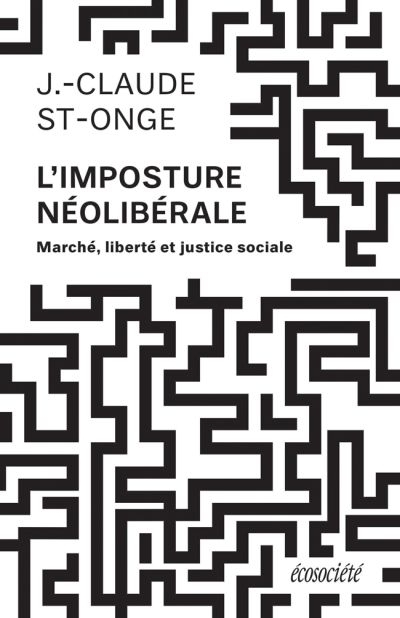 L'imposture néolibérale  | St-Onge. J.-Claude