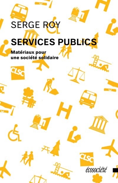 Services publics : matériaux pour une société solidaire | Roy, Serge