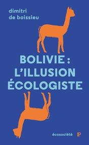 Bolivie: l'illusion écologiste | BOISSIEU, DIMITRI DE  