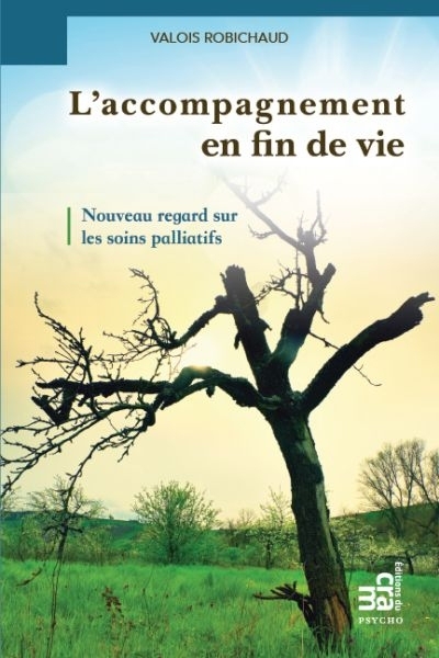 Accompagnement en Fin de Vie (L') | Robichaud, Valois