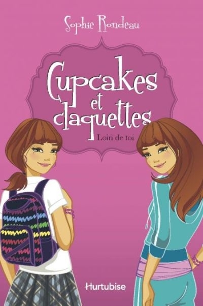 Cupcakes et claquettes T.01 - Loin de toi  | Rondeau, Sophie