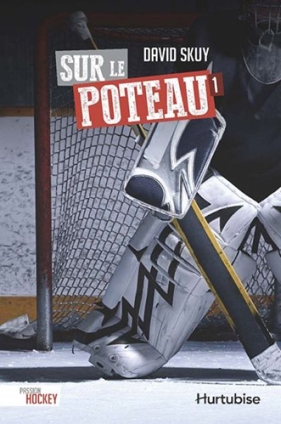 Passion hockey T.01 - Sur le poteau  | Skuy, David
