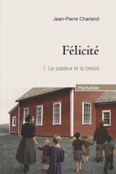 Félicité T.01 - Pasteur et la brebis (Le) | Charland, Jean-Pierre