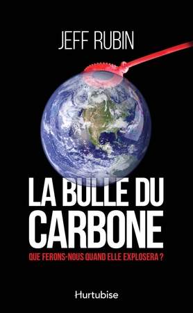 La bulle du carbone : que ferons-nous quand elle explosera? | Rubin, Jeff
