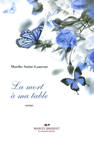 mort à ma table (La) | Saint-Laurent, Marthe