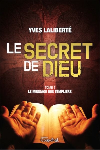 Le secret de Dieu T.01 - message des templiers (Le) | Laliberté, Yves