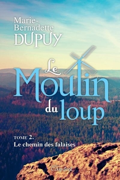 Le Moulin du Loup T.02 - Les chemins des falaises  | Dupuy, Marie-Bernadette