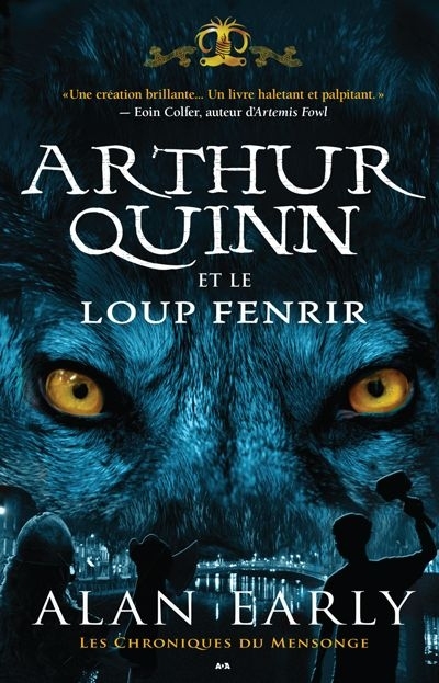 Chroniques du mensonge (Les) T.02 - Arthur Quinn et le loup Fenrir  | Early, Alan