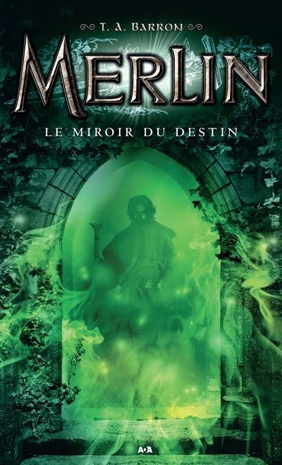 Merlin T.04 - Le miroir du destin | Barron, T. A.