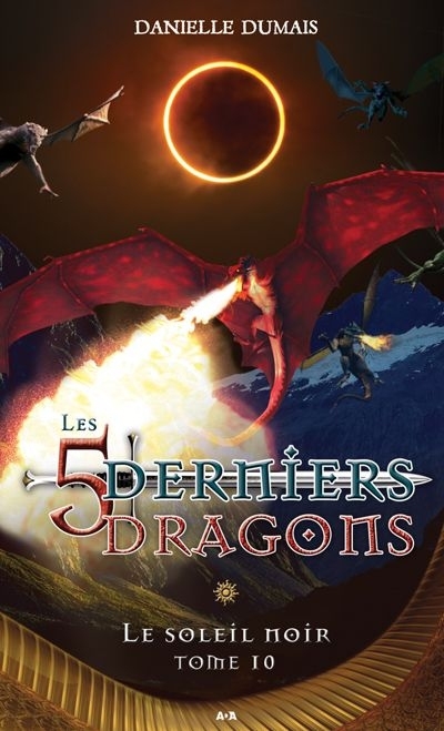5 derniers dragons T.10 - Soleil noir (Le) | Dumais, Danielle