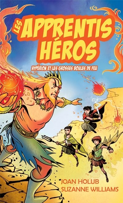 Les apprentis héros T.04 - Hypérion et les grosses boules de feu  | Holub, Joan