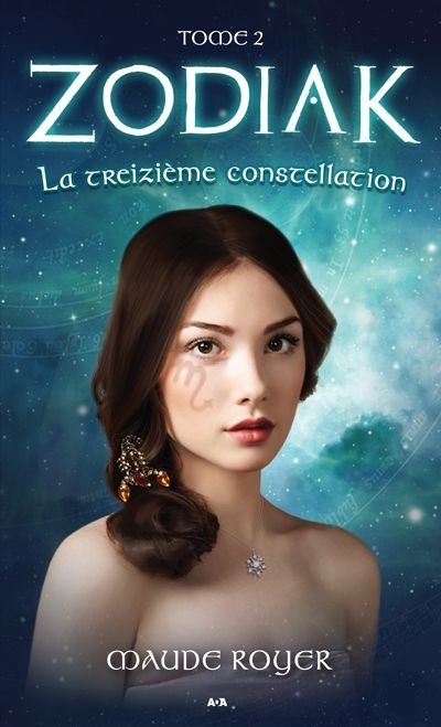 Zodiak T.02 - La treizième constellation | Royer, Maude