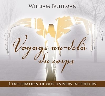 Voyage au-delà du corps  | Buhlman, William