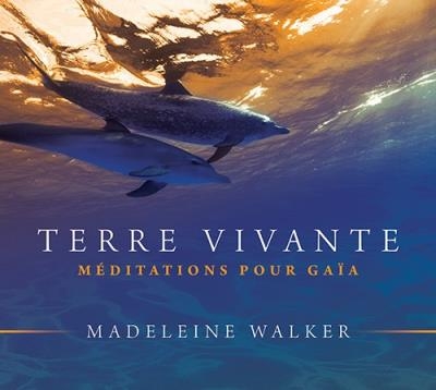 Terre vivante: Meditation pour GAIA (CD) | Walker, Madeleine