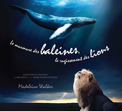 Le murmure des baleines, le rugissement des lions | Walker, Madeleine
