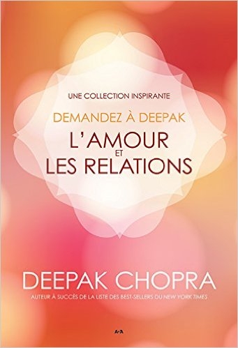 Demandez à Deepak L'amour et les relations | Deepak Chopra