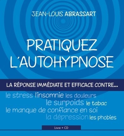Pratiquez l'autohypnose  | Abrassart, Jean-Louis