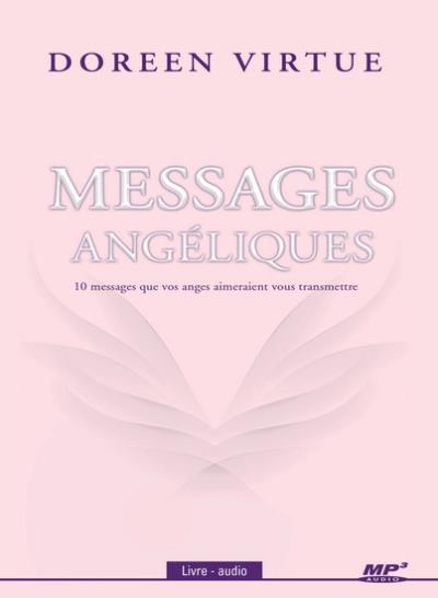 Audio - Messages angéliques - 10 messages que vos anges aimeraient vous transmettre  | Virtue, Doreen