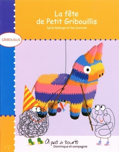 Gribouillis T.07 - La fête de Petit Gribouillis  | Roberge, Sylvie