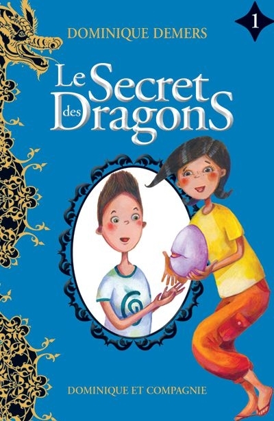 Le secret des dragons T.01 | Demers, Dominique