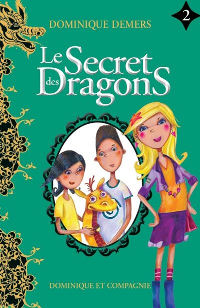 Le secret des dragons T.02 | Demers, Dominique