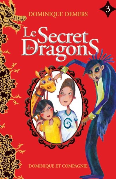 Le secret des dragons  T.03 | Demers, Dominique